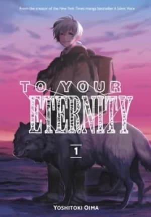 To your eternity by Yoshitoki Oima