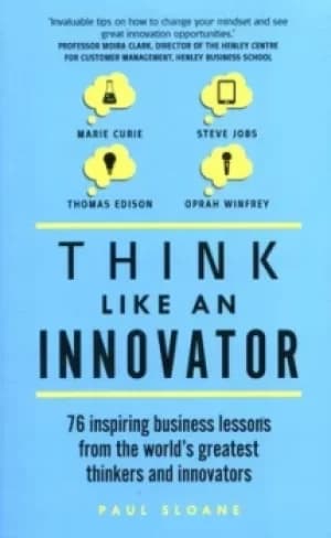 Think like an innovator by Paul Sloane