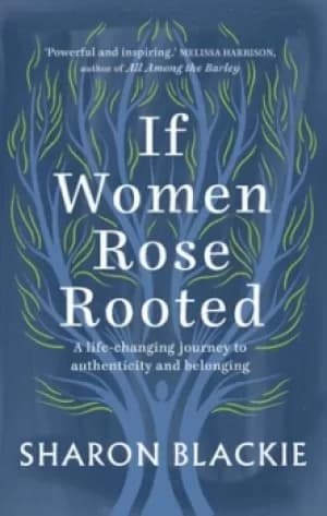 If women rose rooted by Sharon Blackie