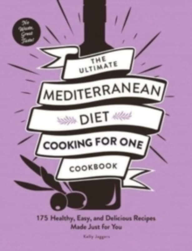 The Ultimate Mediterranean Diet Cooking for One Cookbook : 175 Healthy, Easy, and Delicious Recipes Made Just for You Paperback / softback