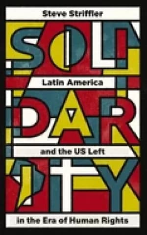 solidarity latin america and the us left in the era of human rights