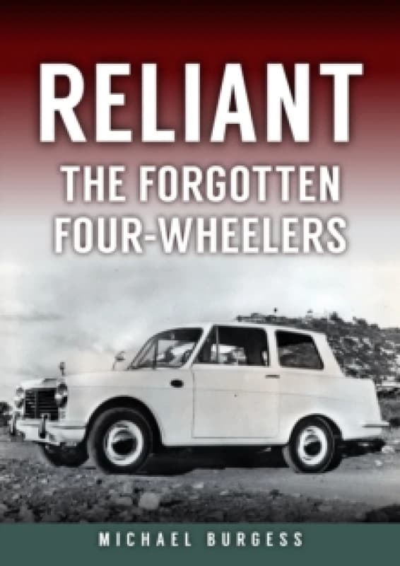 Reliant : The Forgotten Four-Wheelers Paperback / softback