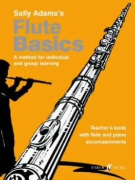 Sally Adamss Flute Basics Teachers Book with Flute and Piano Accompaniments by Sally Adams and Alan Gout Paperback