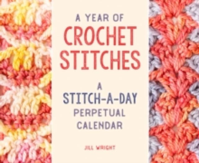 A Year of Crochet Stitches. Calendar. By Jill Wright Books