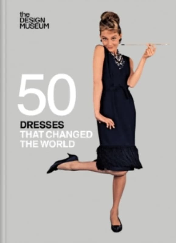 Fifty Dresses that Changed the World : Design Museum Fifty Hardback