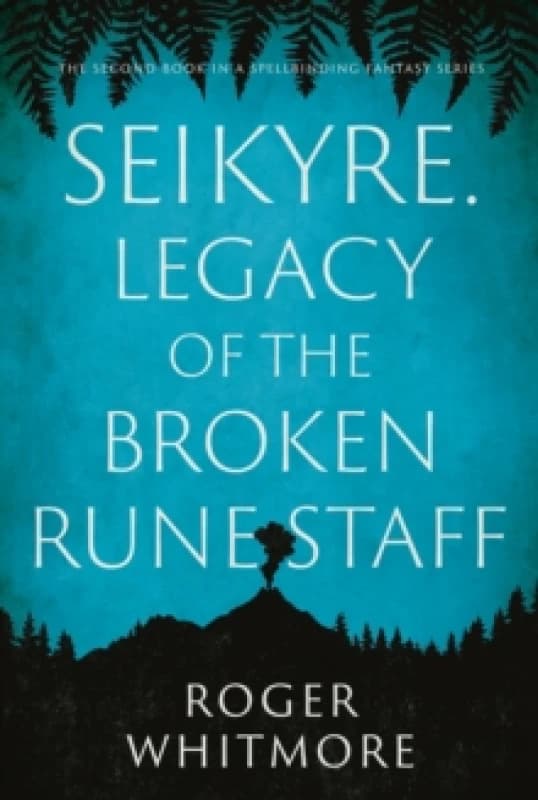 Seikyre. Legacy of the broken rune staff Hardback