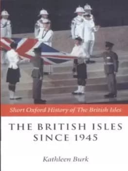 The British Isles since 1945 by Kathleen Burk