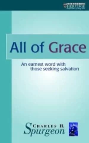 All of grace by C. H Spurgeon