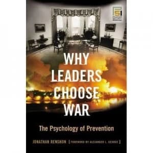 Why Leaders Choose War by Jonathan Renshon Hardback