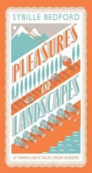 Pleasures and Landscapes by Sybille Bedford Paperback