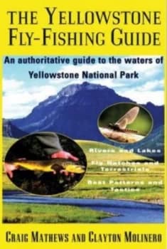 The Yellowstone Fly-Fishing Guide by Craig Mathews Book