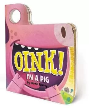 Oink! I'm a Pig by Merrill Rainey