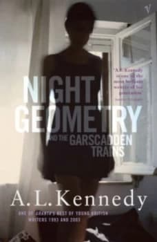 Night Geometry and the Garscadden Trains by A.L. Kennedy Paperback