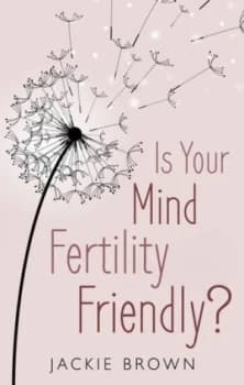 Is Your Mind Fertility-Friendly by Jackie Brown Book