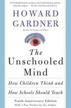 The Unschooled Mind by Howard E. Gardner Paperback