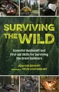 surviving the wild essential bushcraft and first aid skills for surviving t