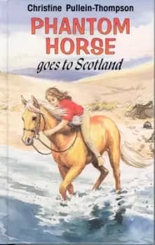 Phantom horse goes to Scotland by Christine Pullein-Thompson