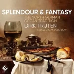 Splendour & Fantasy The North German Organ Tradition by Dirk Truten CD Album
