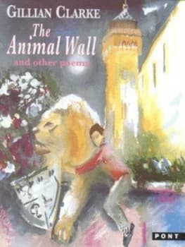 The Animal Wall and Other Poems by Gillian Clarke and Karen Pearce Paperback