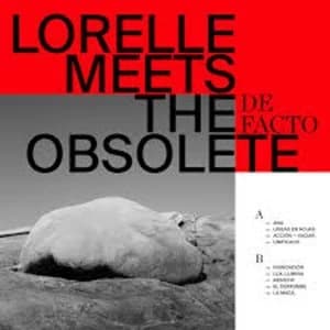 Lorelle Meets The Obsolete - De Facto Limited Edition Transparent Beige Vinyl