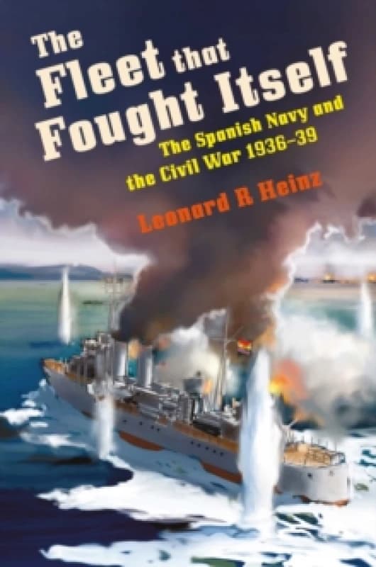 The Fleet That Fought Itself. Hardback. By Leonard R Heinz Books