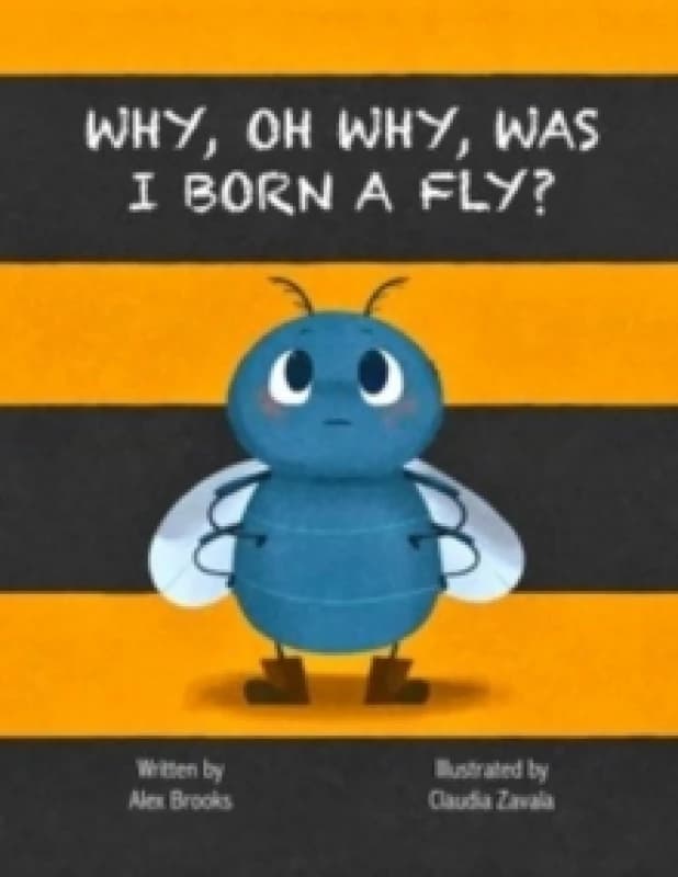Why, Oh Why, Was I Born a Fly? Paperback / softback