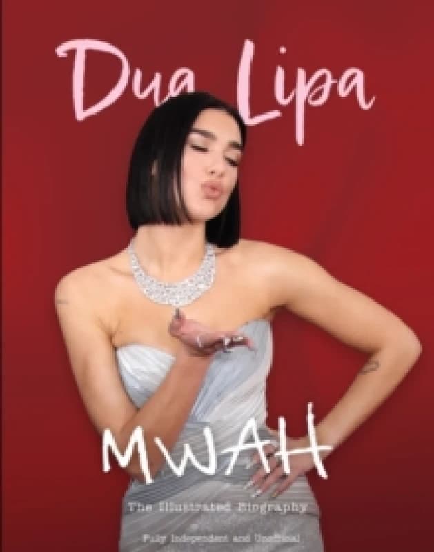 Mwah - Dua Lipa : The Illustrated Biography Hardback