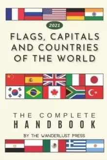 Flags, Capitals and Countries of the World : The Complete Handbook