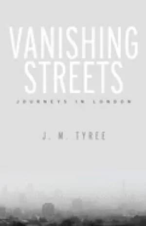vanishing streets journeys in london