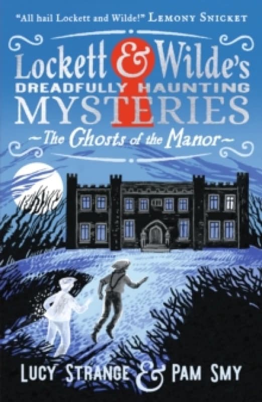 Lockett & Wilde: The Ghosts of the Manor : Solve the cosy crime puzzle in this spooky ghost detective mystery for ages 9, 10, 11, 12; the clues are in