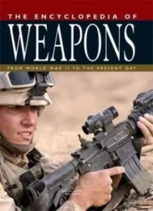 The Encyclopedia of weapons by Chris Bishop