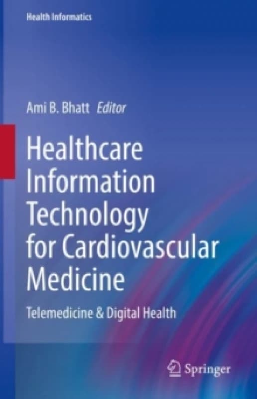 Healthcare Information Technology for Cardiovascular Medicine : Telemedicine & Digital Health Hardback