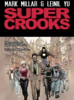 Supercrooks. Book One the Heist by Mark Millar Hardback