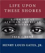 life upon these shores looking at african american history 1513 2008