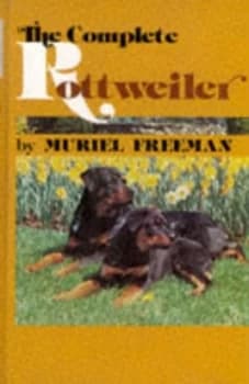 The Complete Rottweiler by Freeman Hardback