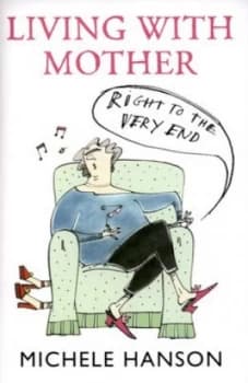 Living with Mother by Michele Hanson Book