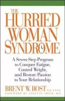 The hurried woman syndrome by Brent W Bost