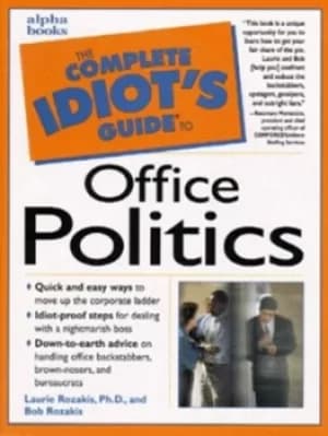 The complete idiots guide to office politics by Laurie E Rozakis