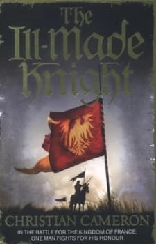 The Ill-Made Knight by Christian Cameron Paperback
