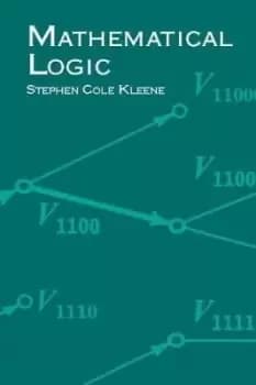Mathematical Logic by Stephen Cole Kleene