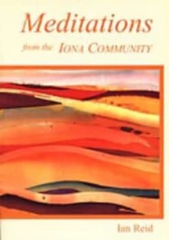 Meditations from the Iona Community by Ian Reid Paperback