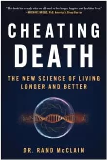 Cheating Death : The New Science of Living Longer and Better