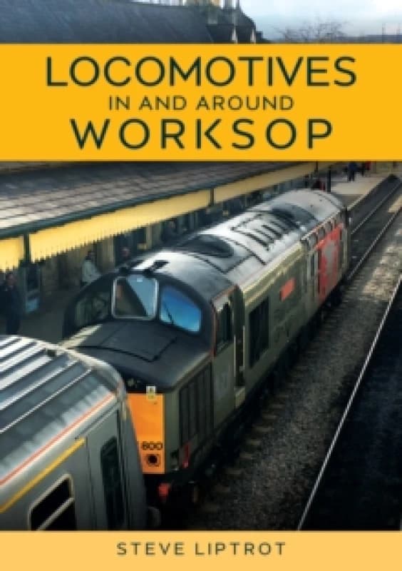 Locomotives In and Around Worksop Paperback / softback