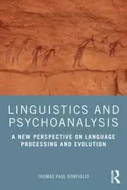 Linguistics and Psychoanalysis A New Perspective on Language Processing and Evolution