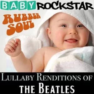 Lullaby Renditions of The Beatles Rubber Soul by Baby Rockstar CD Album