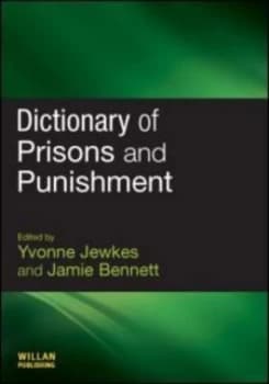 Dictionary of Prisons and Punishment by Yvonne Jewkes Paperback