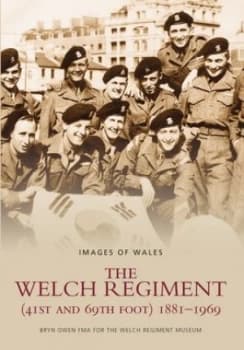 The Welch Regiment 41st and 69th Foot 1881-1969 by Bryn Owen Book