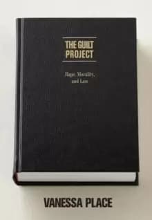 The Guilt Project : Rape, Morality and Law