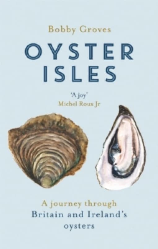 Oyster Isles : A Journey Through Britain and Ireland's Oysters Paperback / softback