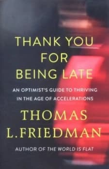 Thank You for Being Late by Thomas L. Friedman Hardback